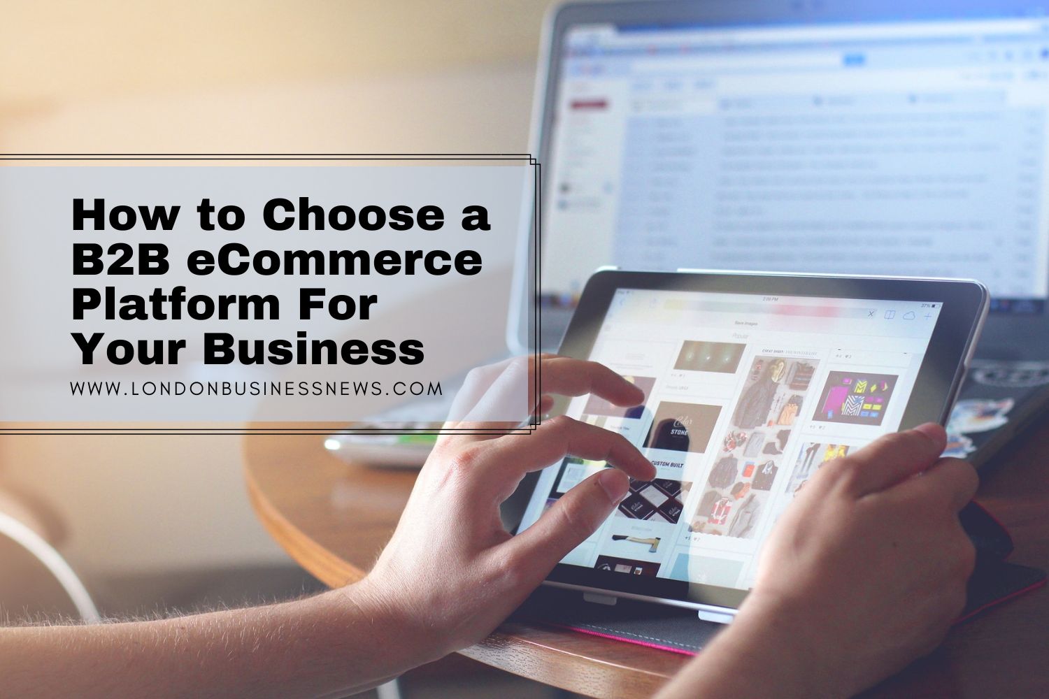 How-to-Choose-a-B2B-eCommerce-Platform-For-Your-Business