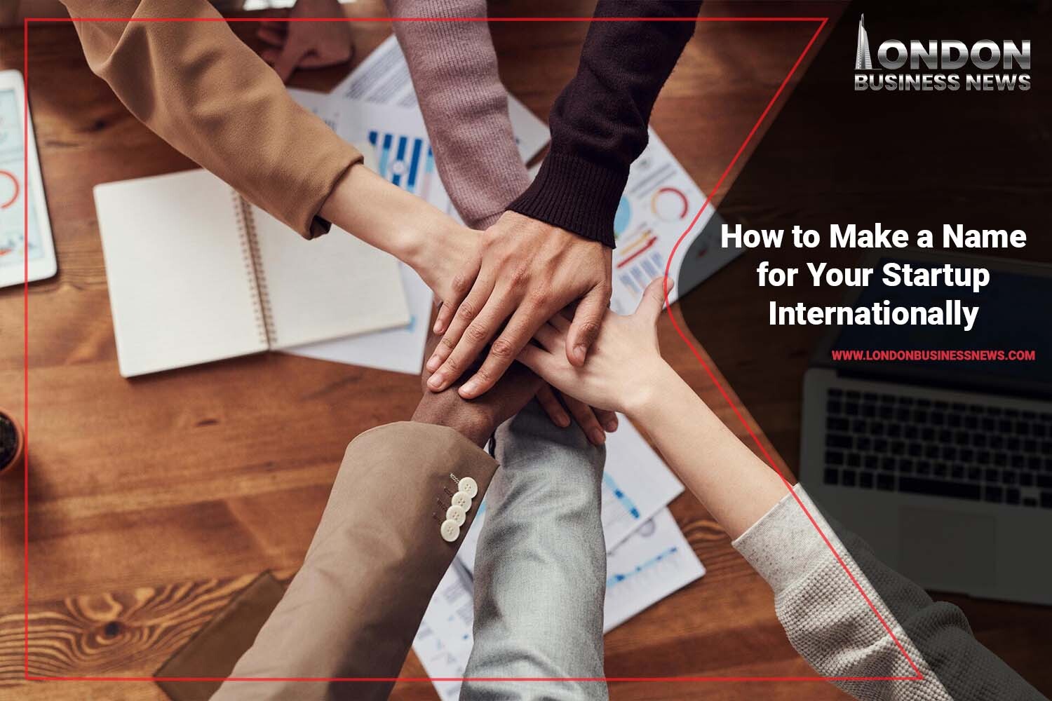 How to Make a Name for Your Startup Internationally